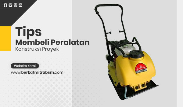 tips membeli peralatan konstruksi proyek